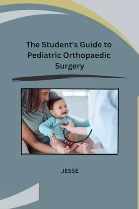 Couverture du produit · The Student's Guide to Pediatric Orthopaedic Surgery
