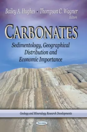 Couverture du produit · Carbonates: Sedimentology, Geographical Distribution and Economic Importance (Geology and Mineralogy Research Developments: Che