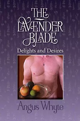 Couverture du produit · The Lavender Blade: Delights and Desires