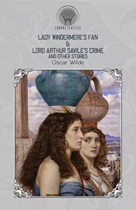 Couverture du produit · Lady Windermere's Fan & Lord Arthur Savile's Crime and Other Stories (Throne Classics)