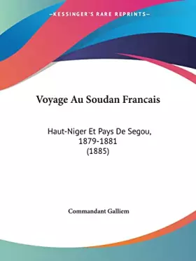 Couverture du produit · Voyage Au Soudan Francais: Haut-Niger Et Pays De Segou, 1879-1881 (1885)