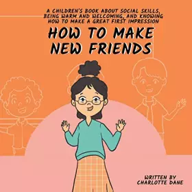 Couverture du produit · How to Make New Friends: A Children's Book About Social Skills, Being Warm, and Knowing How to Make a Great First Impression