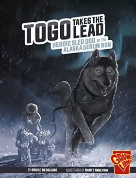 Couverture du produit · Togo Takes the Lead: Heroic Sled Dog of the Alaska Serum Run (Heroic Animals)