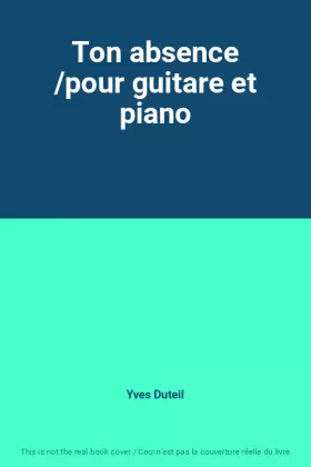 Couverture du produit · Ton absence /pour guitare et piano