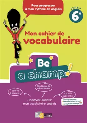 Couverture du produit · Be a Champ! - Mon cahier de vocabulaire - Anglais 6e