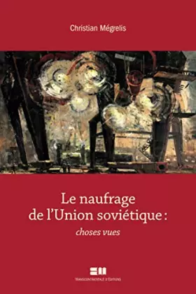 Couverture du produit · Le naufrage de l'Union soviétique: Choses vues