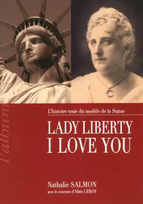 Couverture du produit · LADY LIBERTY I LOVE YOU - L'histoire vraie du modèle de la Statue de la Liberté
