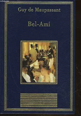 Couverture du produit · Bel-Ami (La bibliothèque des chefs-d'oeuvre)