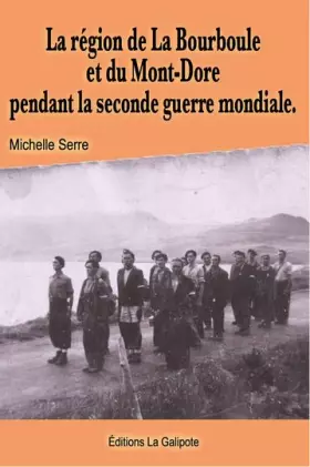 Couverture du produit · La région de La Bourboule et du Mont-Dore pendant la Seconde Guerre mondiale
