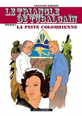 Couverture du produit · Le Triangle de Tubalcain 1- la Piste Colombienne