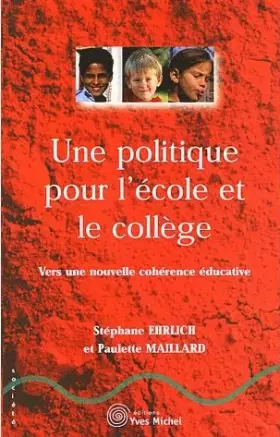 Couverture du produit · Une politique pour l'école et le collège : Vers une nouvelle cohérence éducative