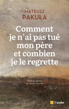 Couverture du produit · Comment je n'ai pas tué mon père et combien je le regrette
