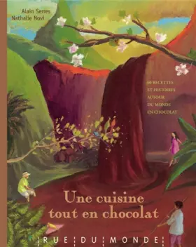 Couverture du produit · Une cuisine tout en chocolat: Recettes autour du monde et du chocolat