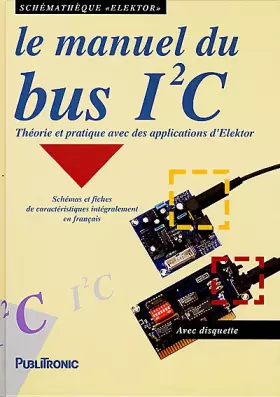 Couverture du produit · Application du bus I2c : Théorie et pratique avec des applications d'Elektor (livre et disquette)