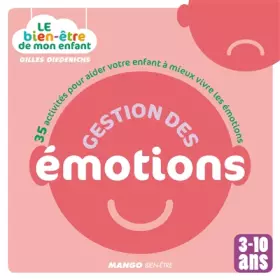 Couverture du produit · Gestion des émotions - 35 activités pour aider votre enfant à mieux vivre les émotions
