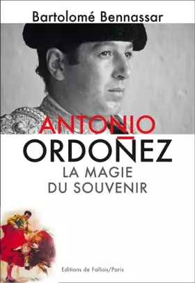 Couverture du produit · Antonio Ordonez. La magie du souvenir