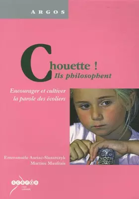 Couverture du produit · Chouette ! Ils philosophent: Encourager et cultiver la parole des écoliers
