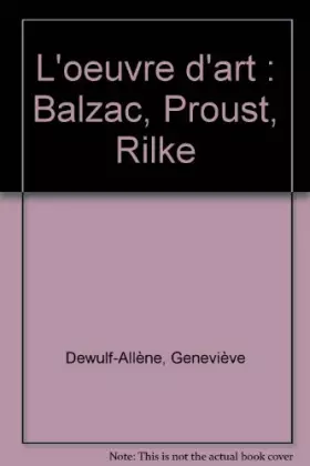 Couverture du produit · L'oeuvre d'art : Balzac, Proust, Rilke