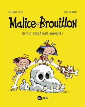 Couverture du produit · Malice et Brouillon, Tome 01: Qui veut jouer à saute mammouth ?