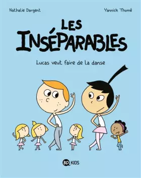 Couverture du produit · Les inséparables, Tome 09: Les Inséparables 9 - Lucas veut faire de la danse