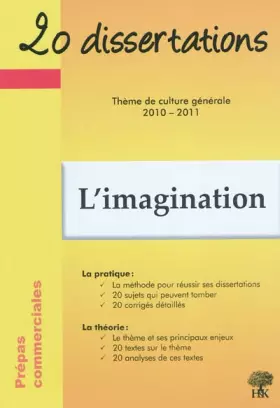 Couverture du produit · 20 dissertations avec analyses et commentaires sur le thème L'imagination: Prépas commerciales