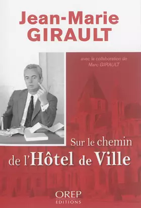 Couverture du produit · Jean-Marie GIRAULT, sur le chemin de l'Hôtel de Ville