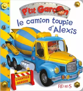 Couverture du produit · Le camion-toupie d'Alexis