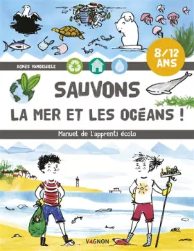 Couverture du produit · Sauvons la mer et les océans !: Manuel de l'apprenti écolo
