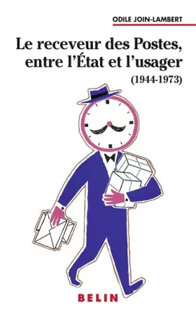 Couverture du produit · Le receveur des Postes, entre l'état et l'usager (1944-1973)
