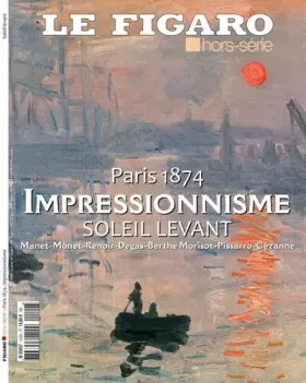 Couverture du produit · Paris 1874, Impressionnisme, Soleil Levant: Manet-Monet-Renoir-Degas-Berthe Morisot-Pissarro-Cézanne