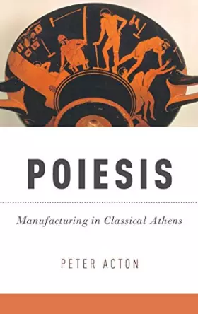 Couverture du produit · Poiesis: Manufacturing in Classical Athens