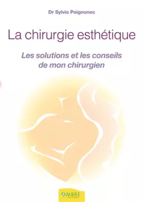 Couverture du produit · La chirurgie esthétique - Les solutions et les conseils de mon chirurgien
