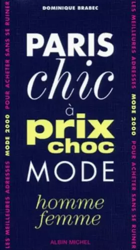 Couverture du produit · Paris Chic A Prix Choc 2000. Mode Homme Et Femme