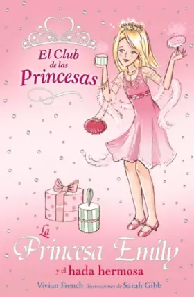 Couverture du produit · La Princesa Emily y el hada hermosa (Literatura Infantil (6-11 Años) - El Club De Las Princesas)