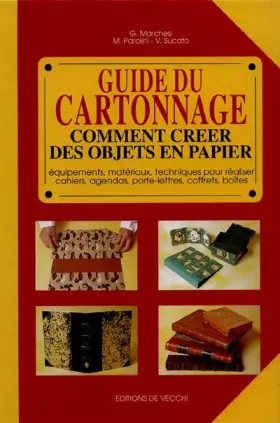 Couverture du produit · Guide du cartonnage: Comment créer des objets en papier. Equipements, matériaux, techniques pour réaliser cahiers, agendas, por