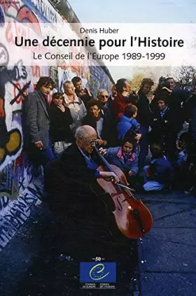 Couverture du produit · Une décennie pour l'histoire: Le Conseil de l'Europe (1989-1999)