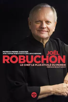 Couverture du produit · Joël Robuchon, le chef le plus étoilé du monde