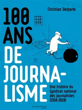 Couverture du produit · 100 ans de journalisme: Une histoire du Syndicat national des journalistes