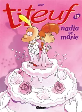 Couverture du produit · Titeuf, Tome 10 : Nadia se marie