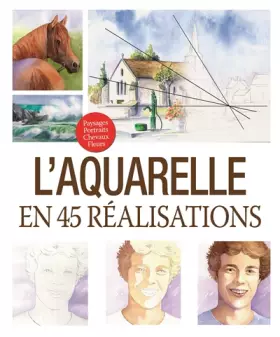 Couverture du produit · L'aquarelle en 45 réalisations