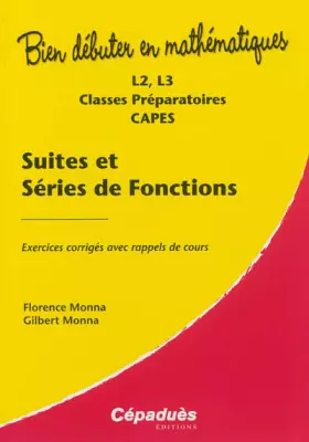Couverture du produit · Suites et séries de fonctions - Exercices corrigés avec rappels de cours - L2, L3, Classes Préparatoires, CAPES- Collection : B
