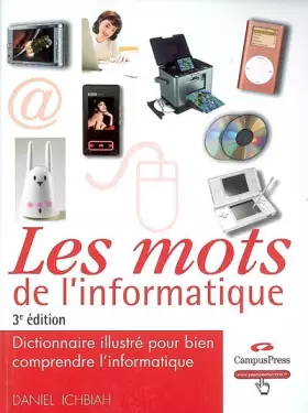 Couverture du produit · Les Mots de l'Informatique 3e ed - Dictionnaire illustré pour bien comprendre l'informatique