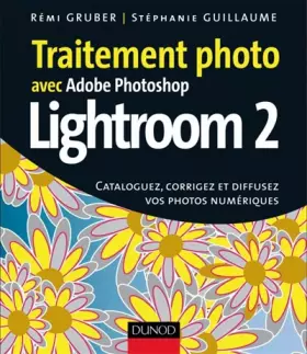 Couverture du produit · Traitement photo avec Photoshop Lightroom 2 - Cataloguez, corrigez et diffusez vos photos numériques: Cataloguez, corrigez et d