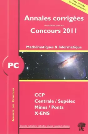 Couverture du produit · PC Mathématiques et Informatique 2011 : Annales des concours