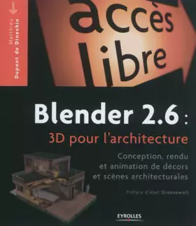 Couverture du produit · Blender 2.6 : 3D pour l'architecture : Conception, rendu et animation de décors et scènes architecturales