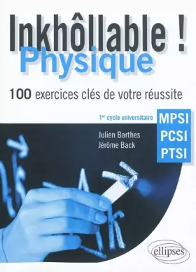 Couverture du produit · Inkhôllable : Physique, 100 exercices clés de votre réussite, MPSI, PCSI, PTSI