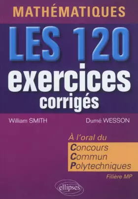Couverture du produit · Mathématiques LES 120 Exercices Corrigés à l'Oral du Concours Communs Polytechniques