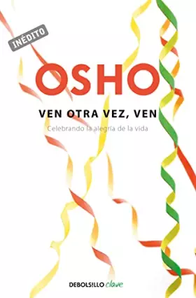 Couverture du produit · Ven otra vez, ven (OSHO habla de tú a tú): Celebrando la alegría de la vida (Clave)