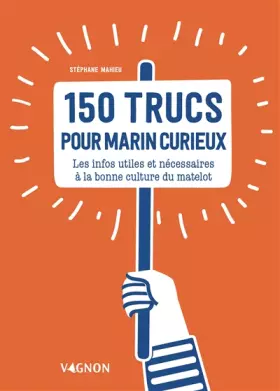 Couverture du produit · 150 trucs du marin curieux: Les infos indispensables à la bonne culture du matelot