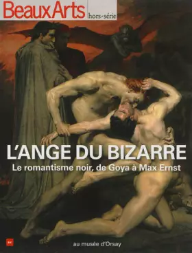 Couverture du produit · Beaux Arts Magazine, Hors-série : L'ange du bizarre : Le romantisme noir, de Goya à Max Ernst